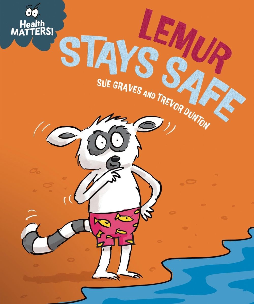 Health Matters: Lemur Stays Safe by Sue Graves - ISBN: 9781445198002