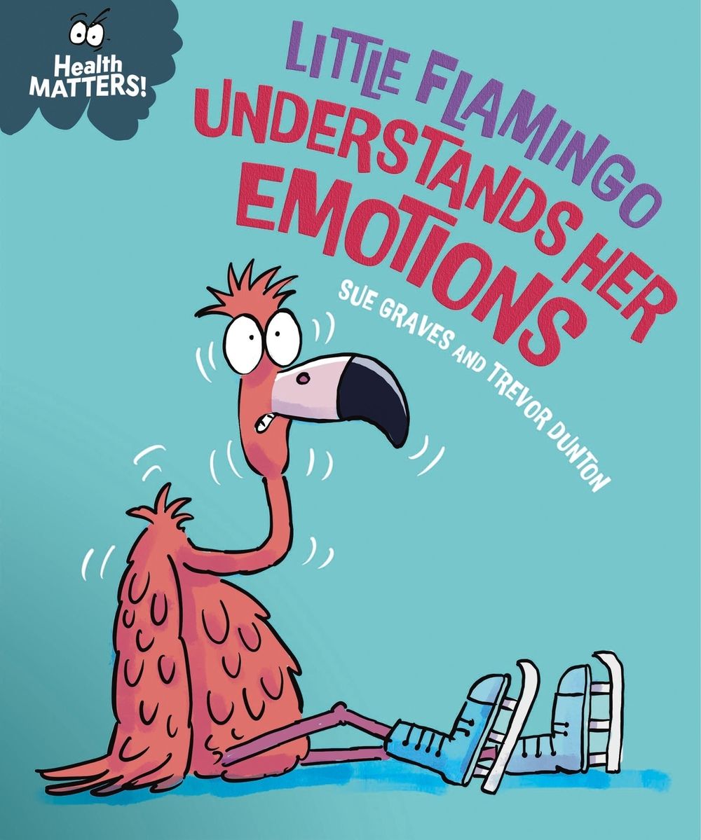 Health Matters: Little Flamingo Understands Her Emotions by Sue Graves - ISBN: 9781445198019