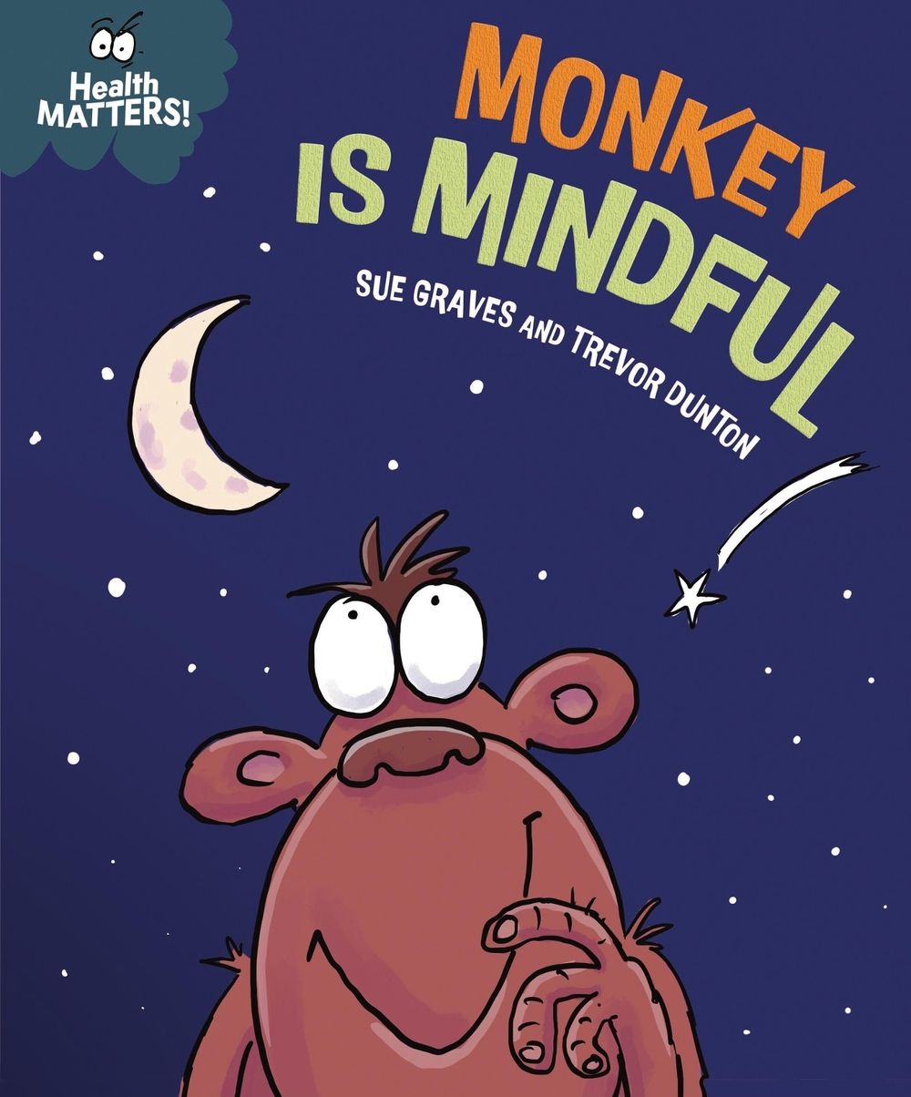 Health Matters: Monkey Is Mindful by Sue Graves - ISBN: 9781445198088