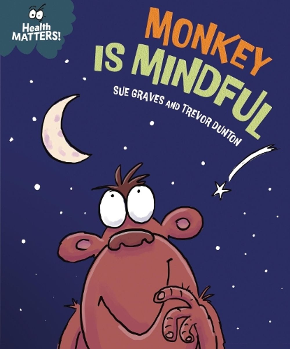 Health Matters: Monkey Is Mindful by Sue Graves - ISBN: 9781445198095