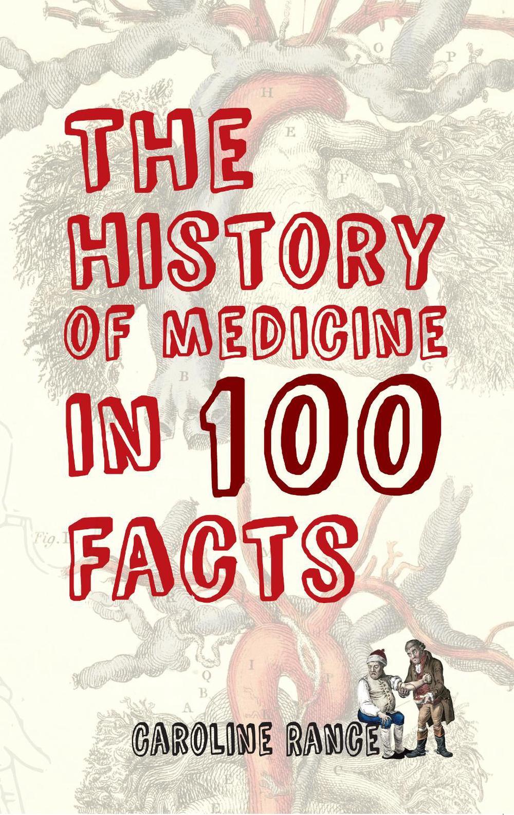The History of Medicine in 100 Facts, 9781445650036