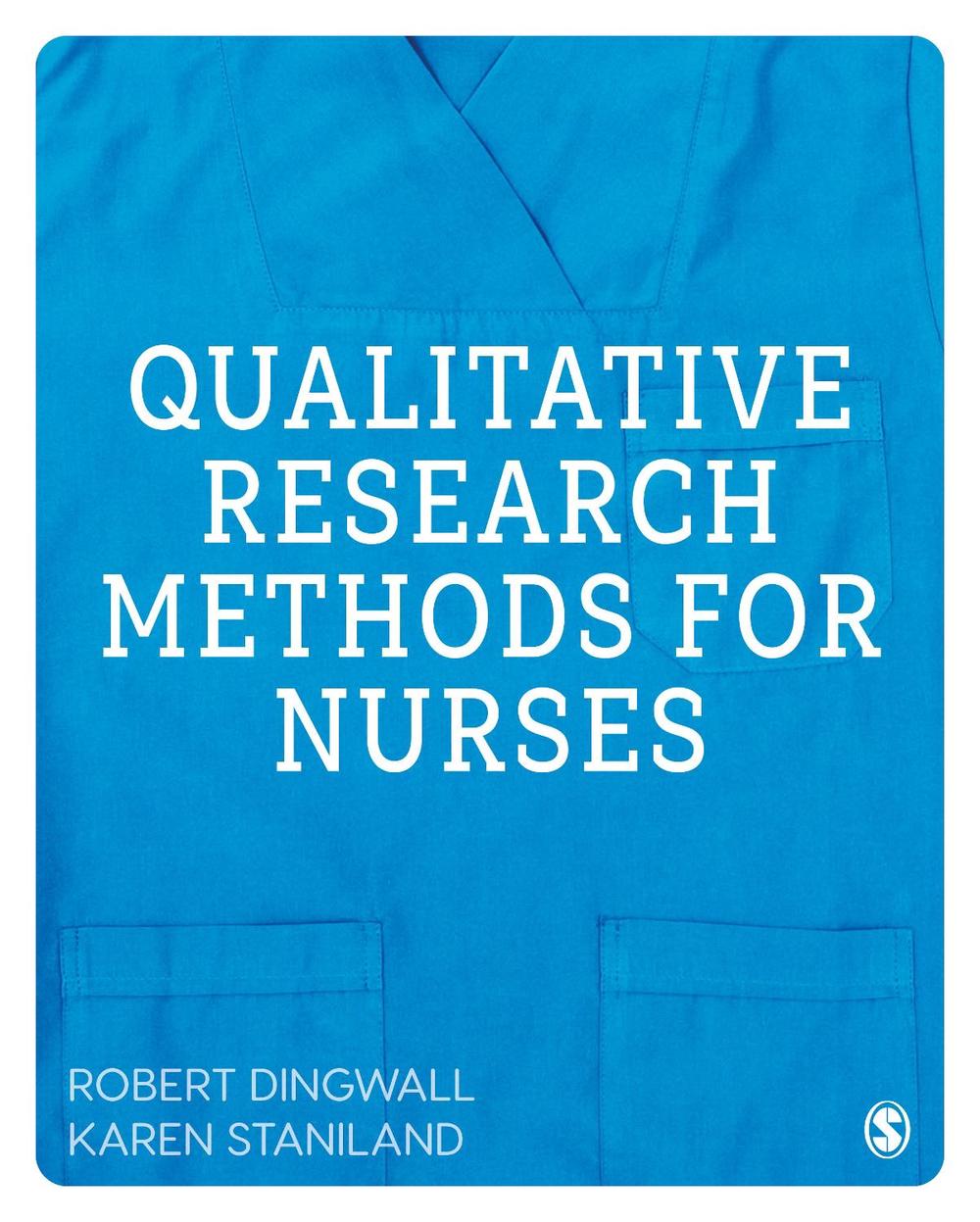 Qualitative Research Methods for Nurses, 9781446248768