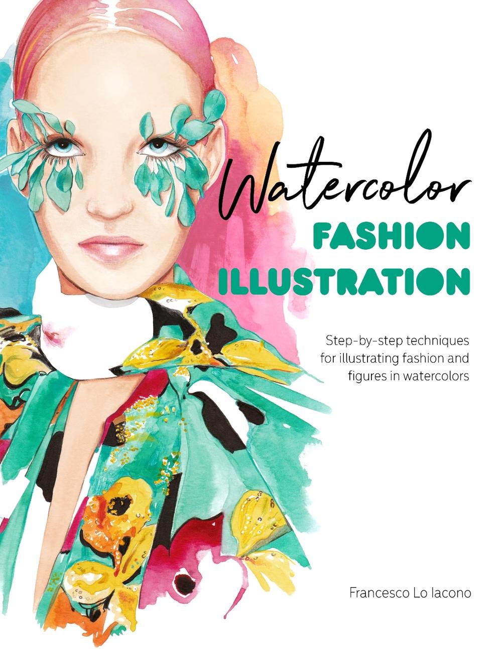 Watercolor Fashion Illustration, 9781446308738