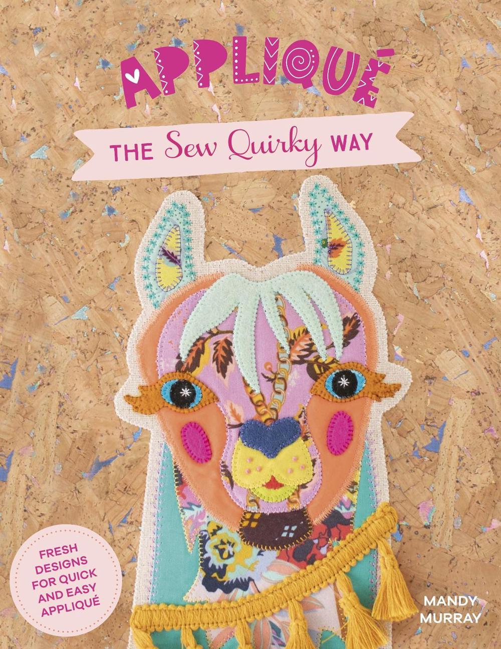 Applique the Sew Quirky Way, 9781446308820