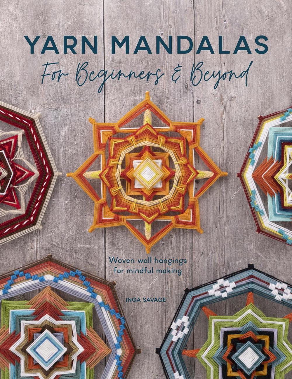 Yarn Mandalas for Beginners and Beyond, 9781446309100