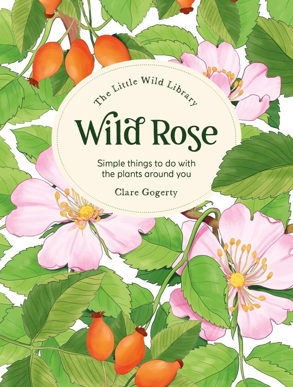 The Little Wild Library: Wild Rose, 9781446313756