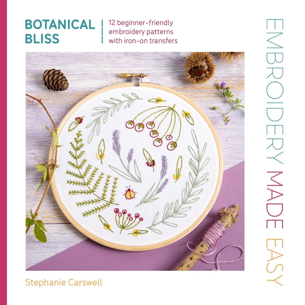 Embroidery Made Easy: Botanical Bliss, 9781446315330