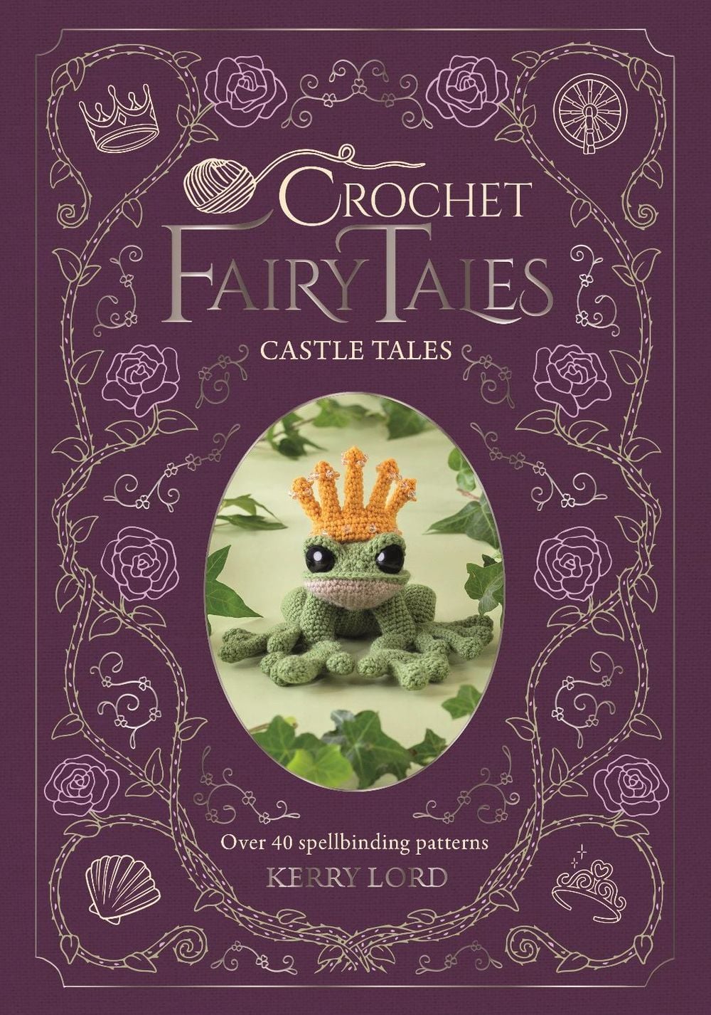 Crochet Fairy Tales: Castle Tales by Kerry Lord - ISBN: 9781446316023