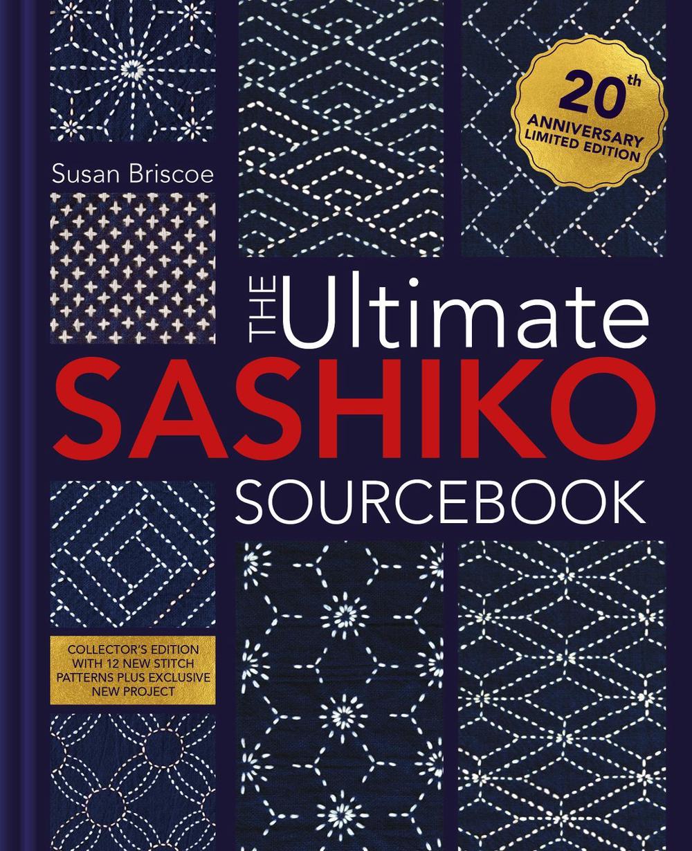 The Ultimate Sashiko Sourcebook 20th Anniversary Limited Edition, 9781446316122