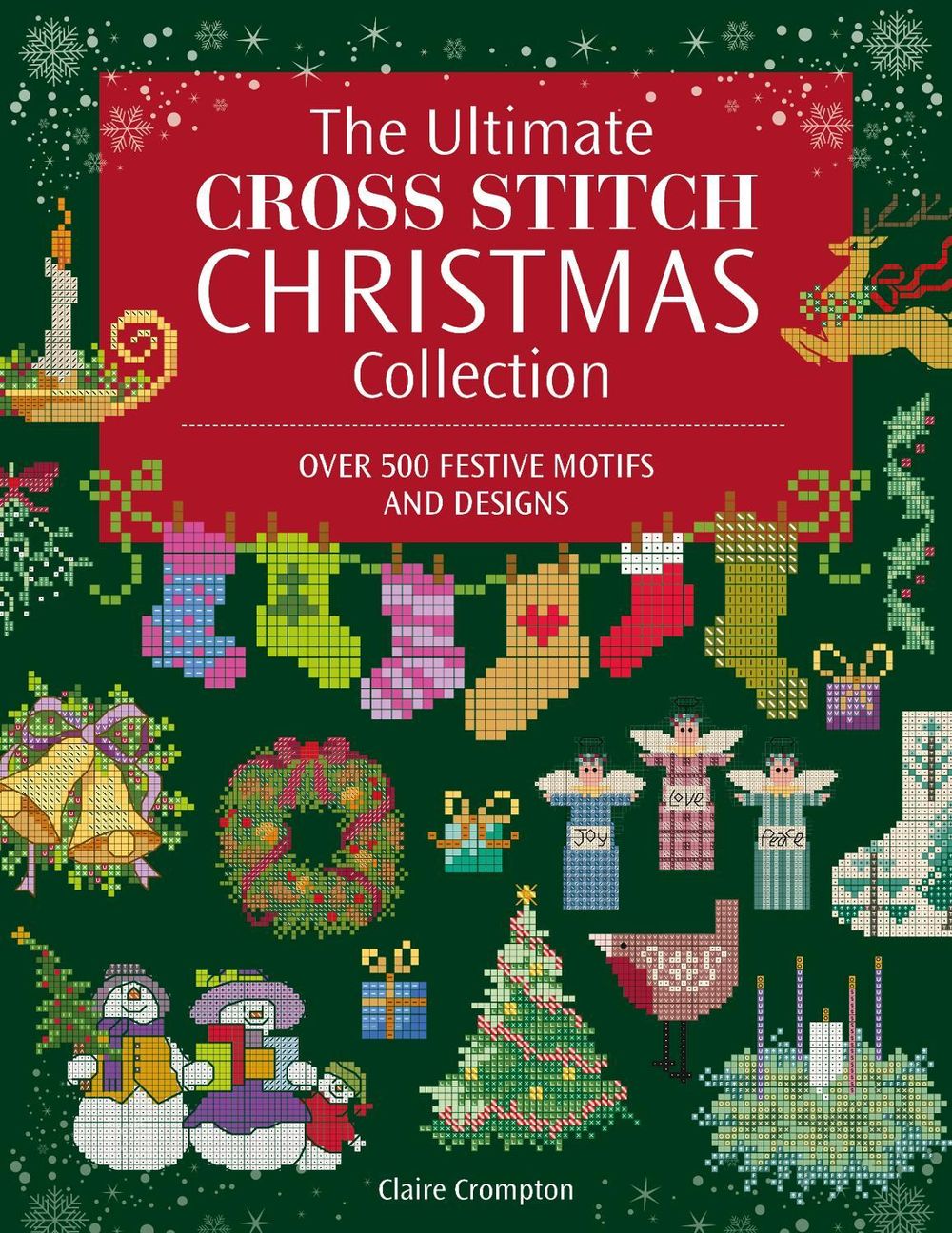 The Ultimate Cross Stitch Christmas Collection by Claire Crompton - ISBN: 9781446318423