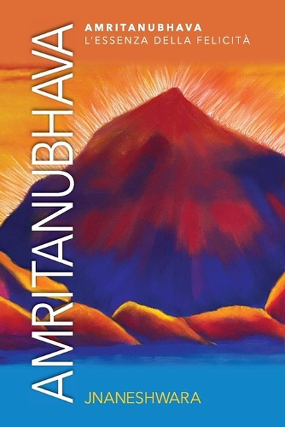 Amritanubhava - L'essenza della Felicità by Jnaneshwara - ISBN: 9781446661505