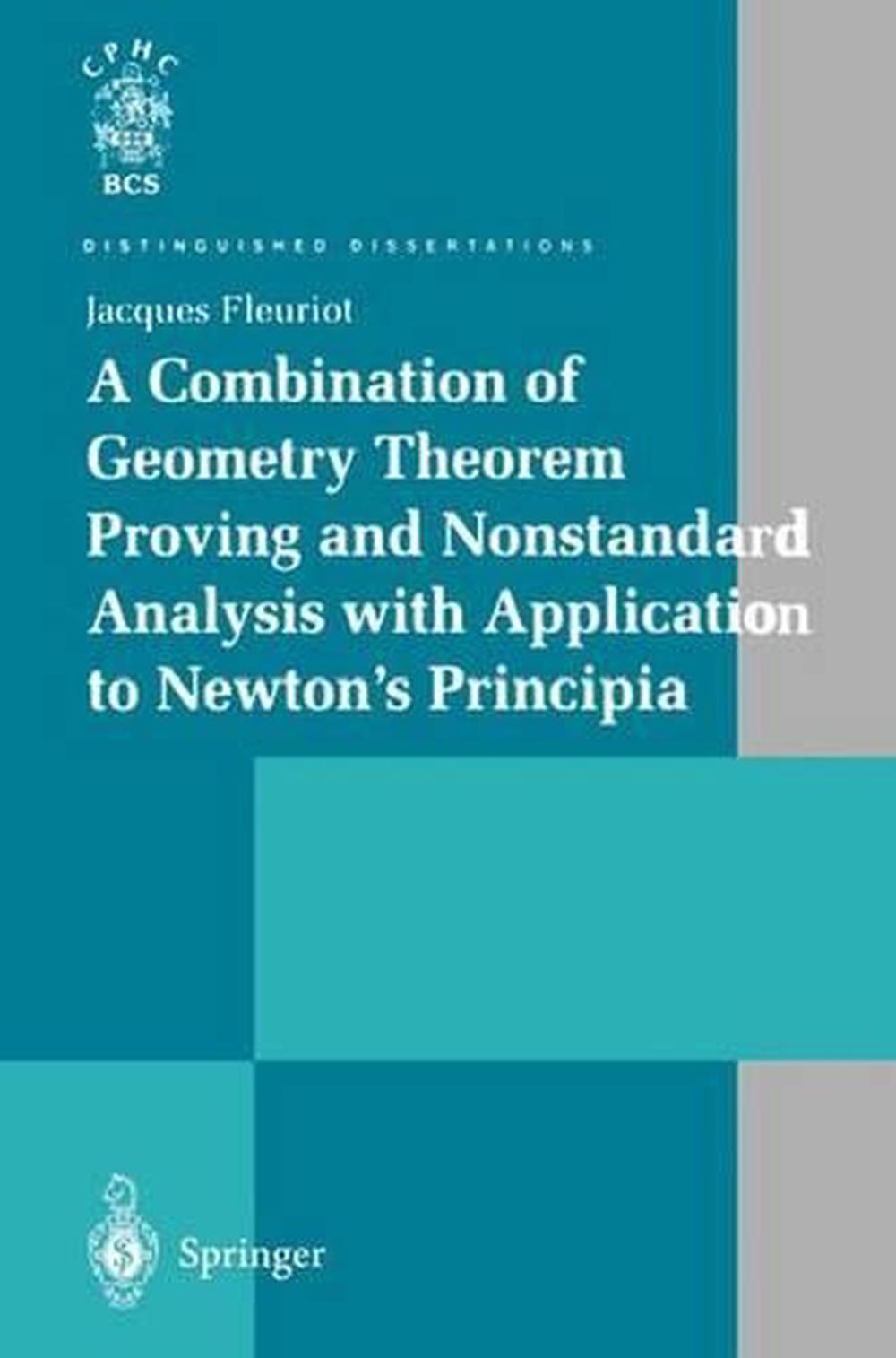 A Combination of Geometry Theorem Proving and Nonstandard Analysis with Application to Newton’s Principia, 9781447110415