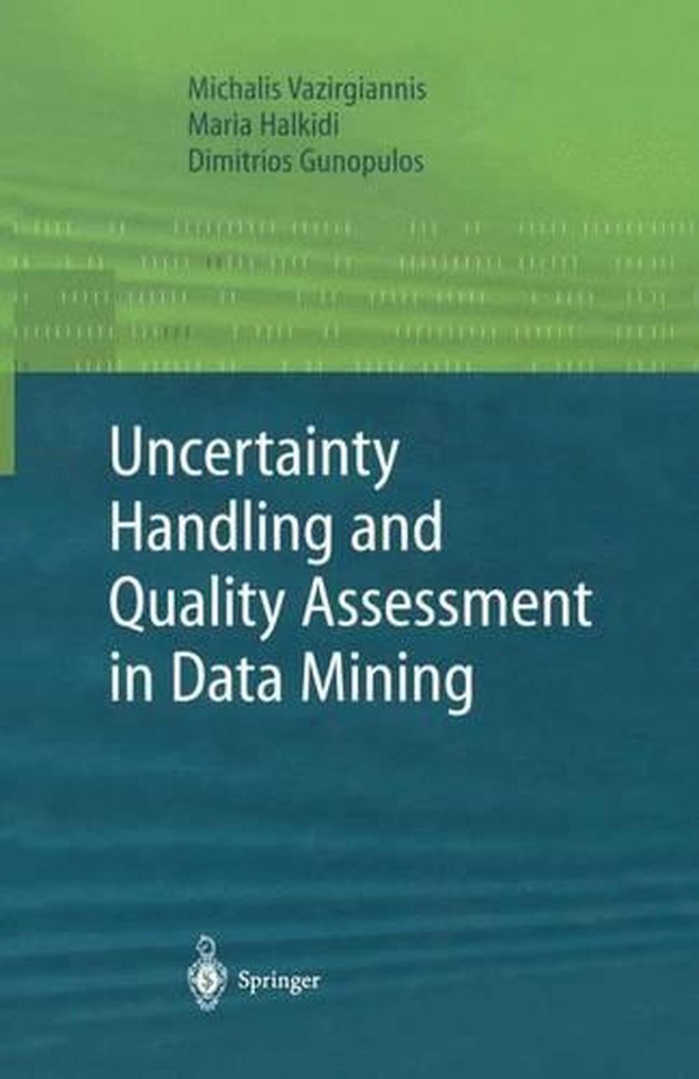Uncertainty Handling and Quality Assessment in Data Mining, 9781447111191