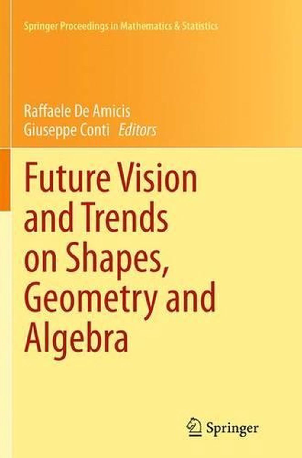 Future Vision and Trends on Shapes, Geometry and Algebra, 9781447171034
