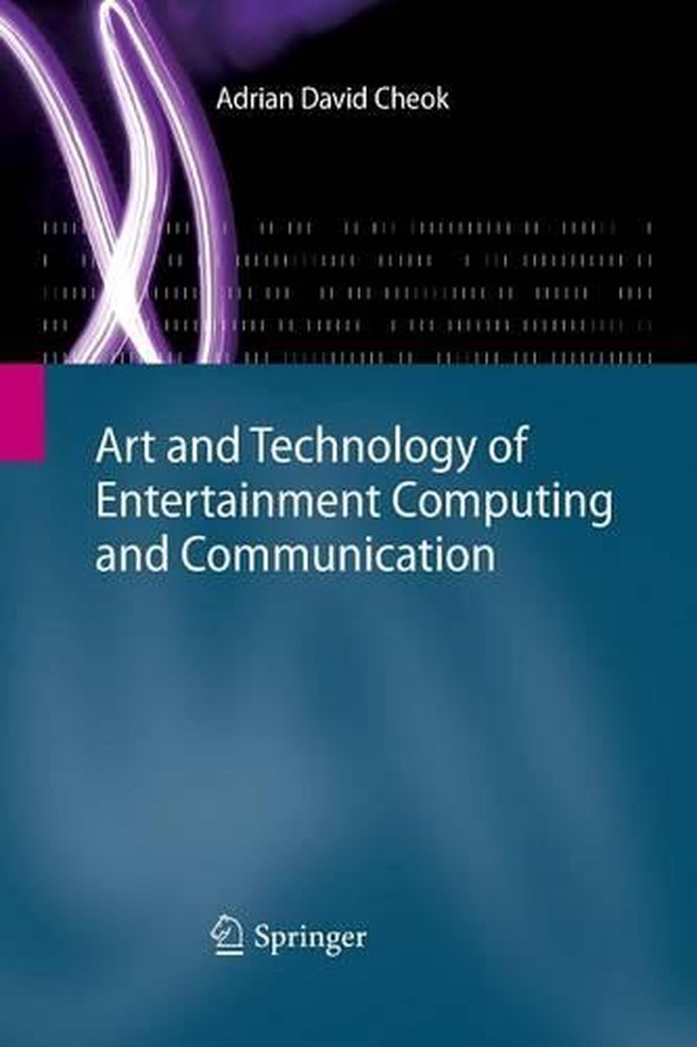 Art and Technology of Entertainment Computing and Communication, 9781447171379