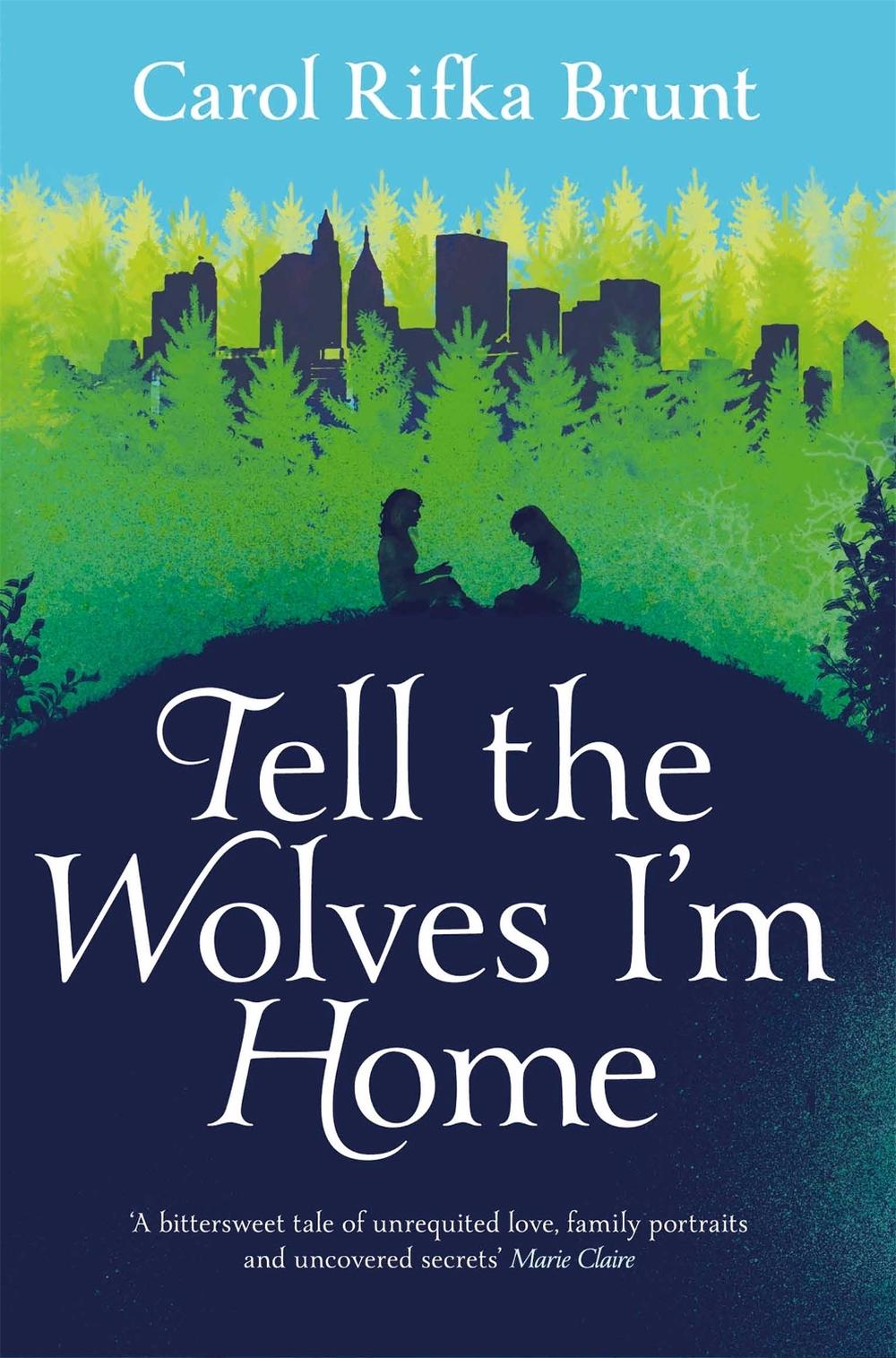 Tell the Wolves I'm Home by Carol Rifka Brunt - ISBN: 9781447202141