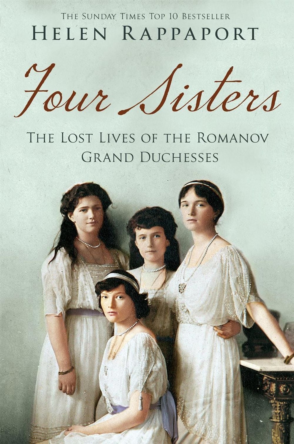 Four Sisters: The Lost Lives of the Romanov Grand Duchesses by Helen Rappaport - ISBN: 9781447227175