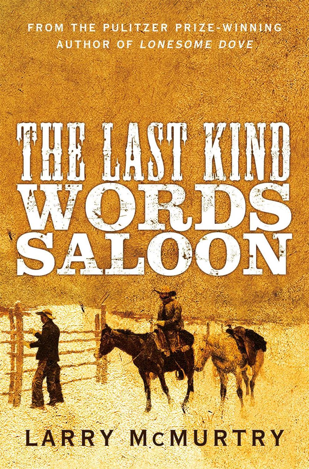 The Last Kind Words Saloon by Larry McMurtry - ISBN: 9781447274582