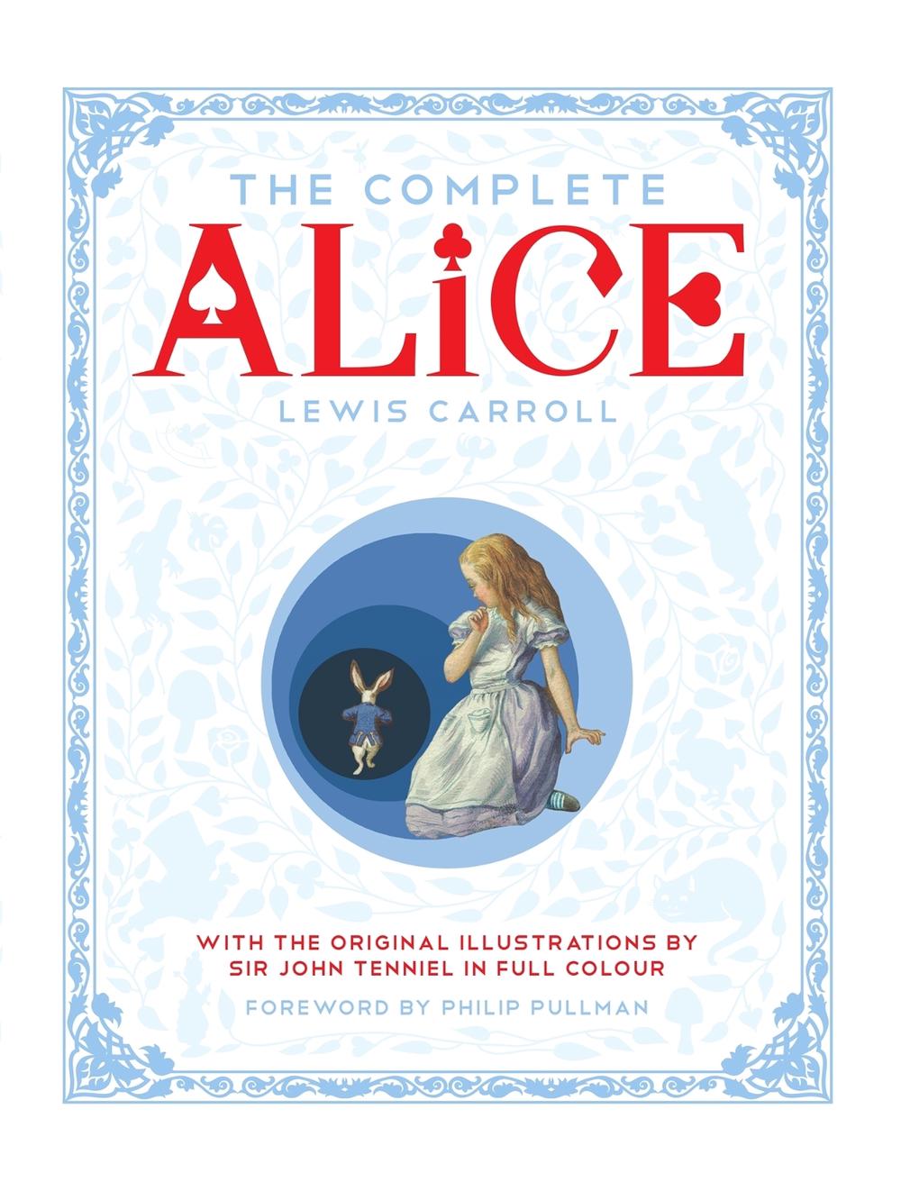 The Complete Alice by Lewis Carroll - ISBN: 9781447275992