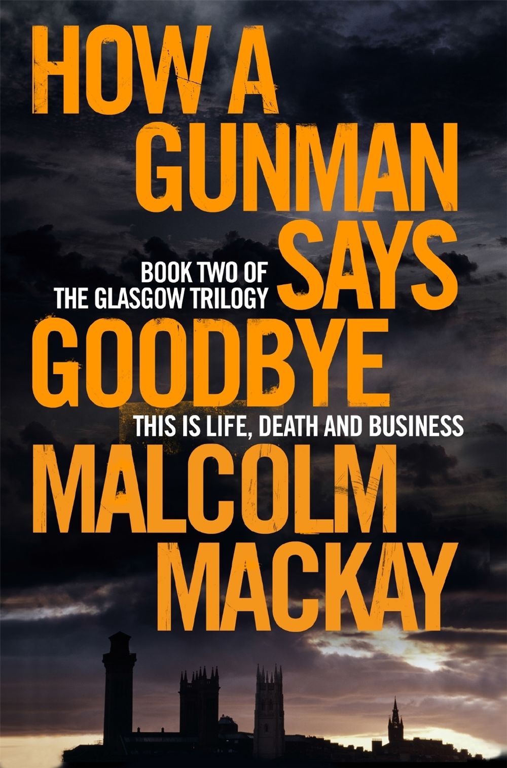 How a Gunman Says Goodbye by Malcolm Mackay - ISBN: 9781447290711
