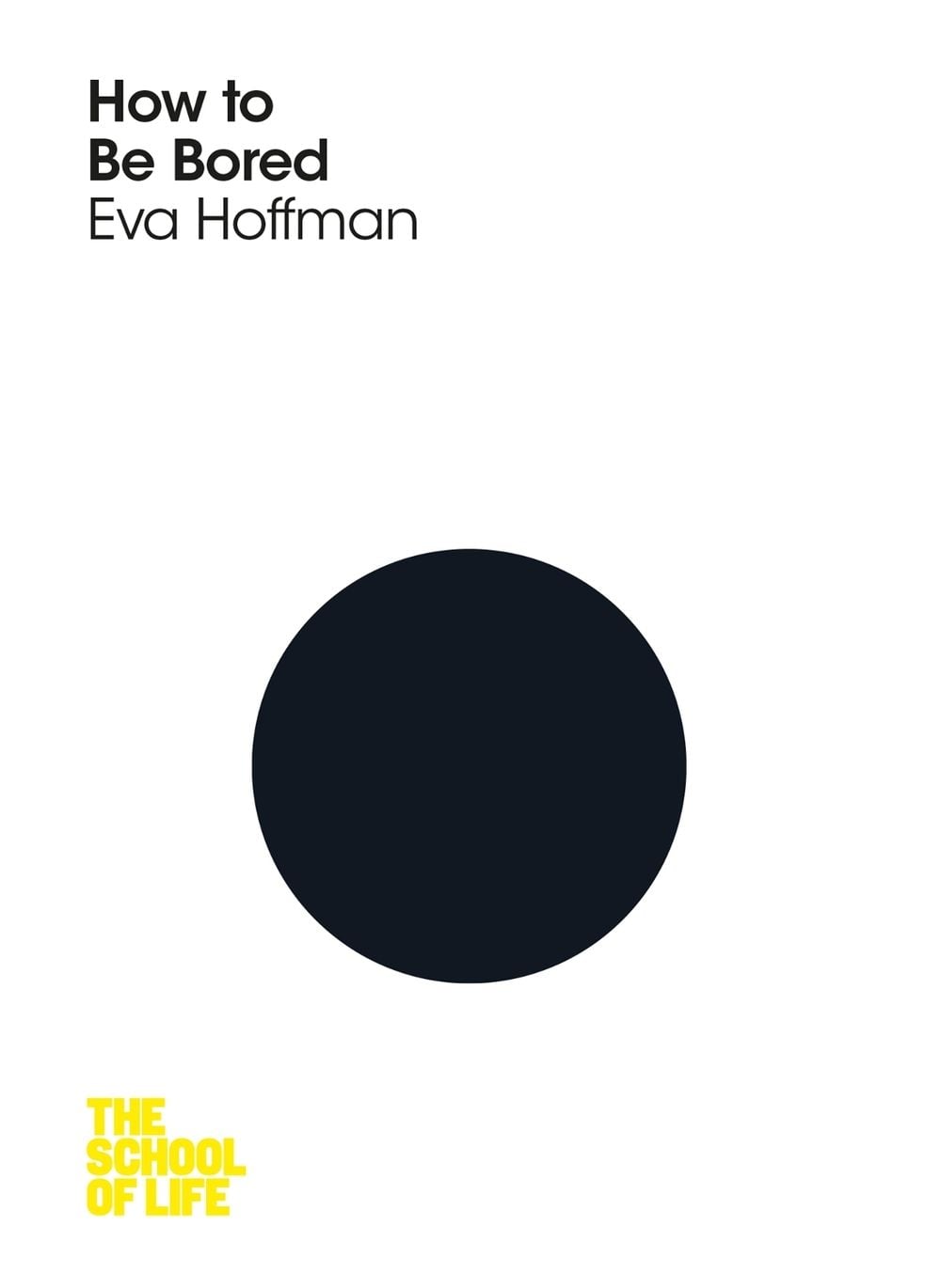 How to Be Bored by Eva Hoffman - ISBN: 9781447293255