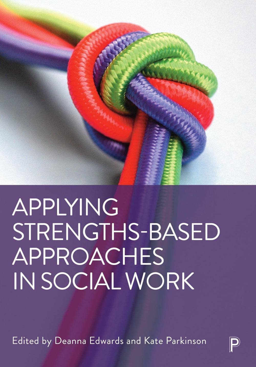Applying Strengths-Based Approaches in Social Work, 9781447362722