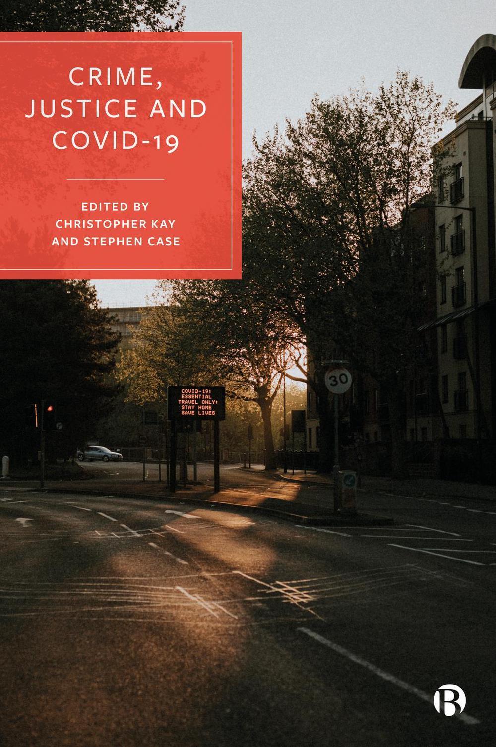 Crime, Justice and COVID-19 by Teela Sanders - ISBN: 9781447363163
