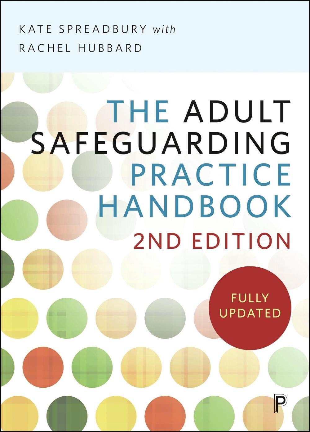 The Adult Safeguarding Practice Handbook by Rachel Hubbard - ISBN: 9781447374817
