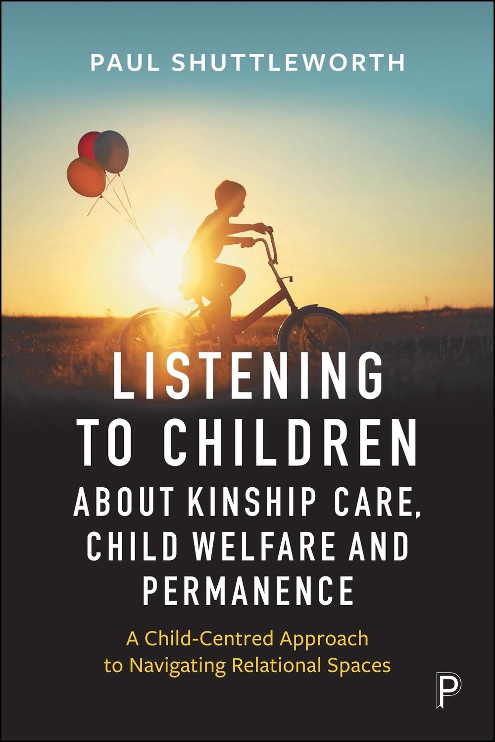 Listening to Children about Kinship Care, Child Welfare, and Permanence, 9781447374886