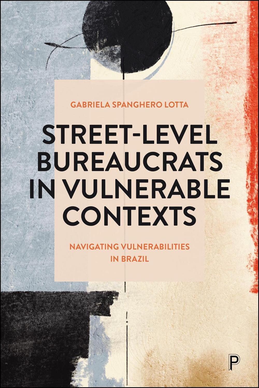 Street-Level Bureaucrats in Vulnerable Contexts by Gabriela Spanghero Lotta - ISBN: 9781447376491