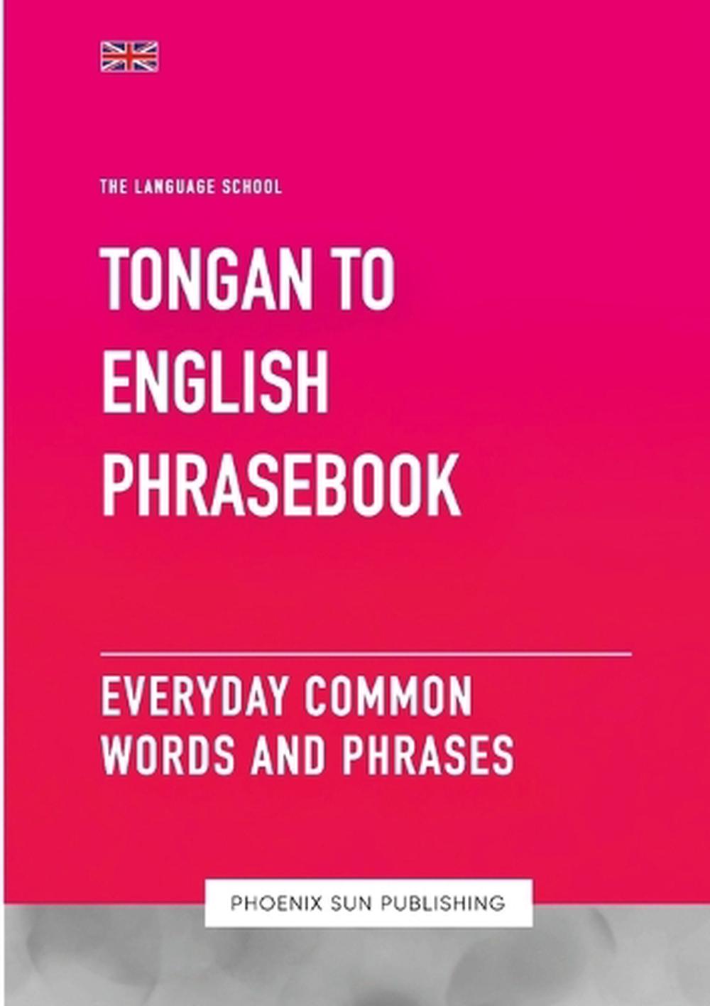 Tongan To English Phrasebook - Everyday Common Words And Phrases, 9781447508113