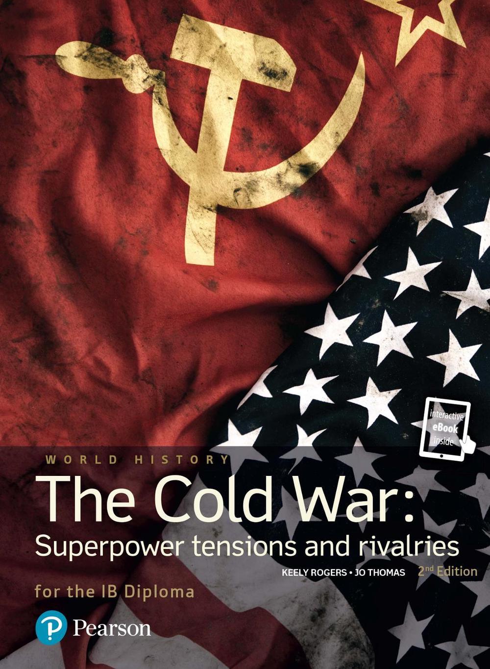 Pearson Baccalaureate: History The Cold War: Superpower Tensions and ...