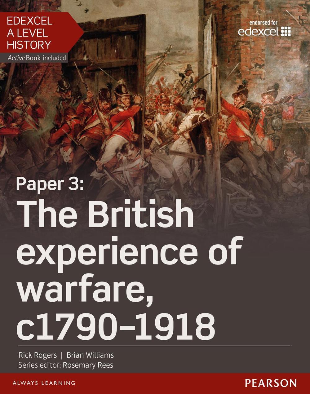 Edexcel A Level History, Paper 3: The British experience of warfare c1790-1918 Student Book + ActiveBook by Rick Rogers - ISBN: 9781447985440