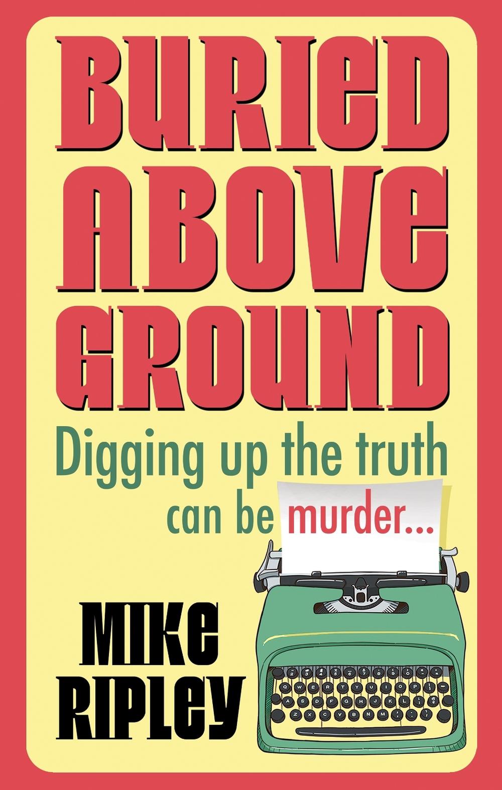 Buried Above Ground by Mike Ripley, Hardcover, 9781448321490 | Buy ...