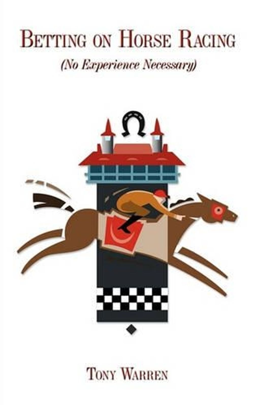 Betting on Horse Racing by Tony Warren - ISBN: 9781449028008