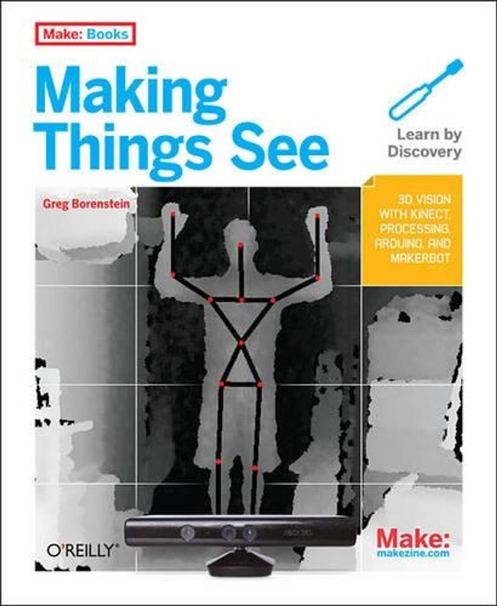 Making Things See by Greg Borenstein - ISBN: 9781449307073