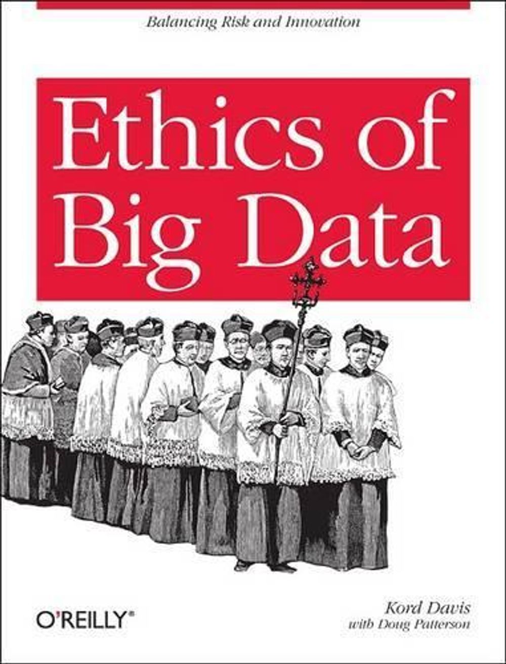 Ethics of Big Data by Kord Davis - ISBN: 9781449311797