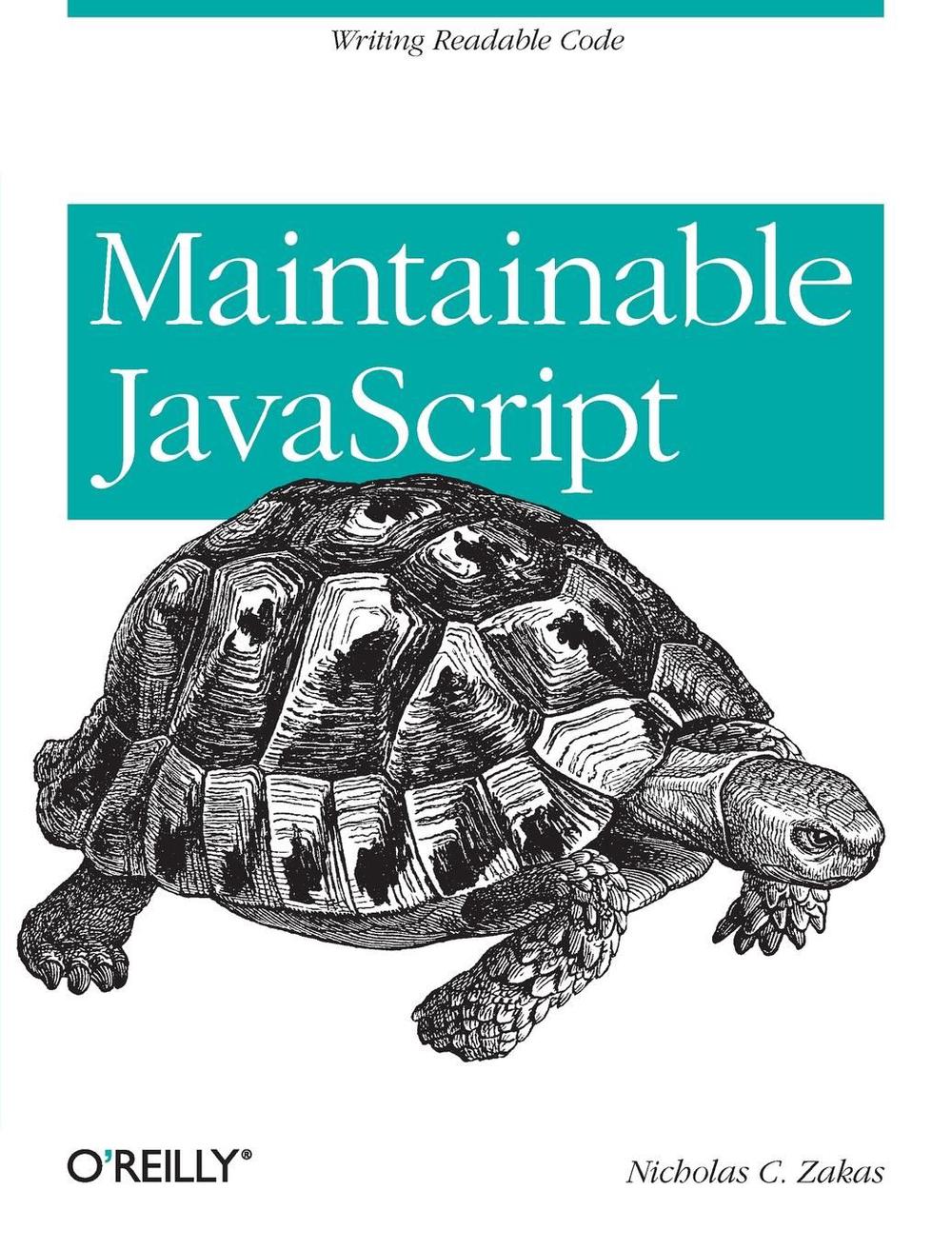 Maintainable JavaScript by Nicholas C. Zakas - ISBN: 9781449327682