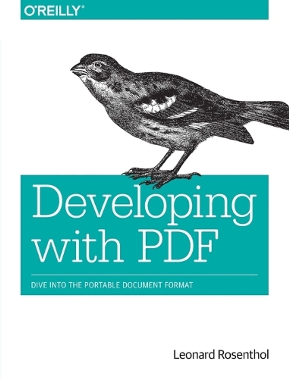Creating and Consuming Rich PDFs by Leonard Rosenthol - ISBN: 9781449327910