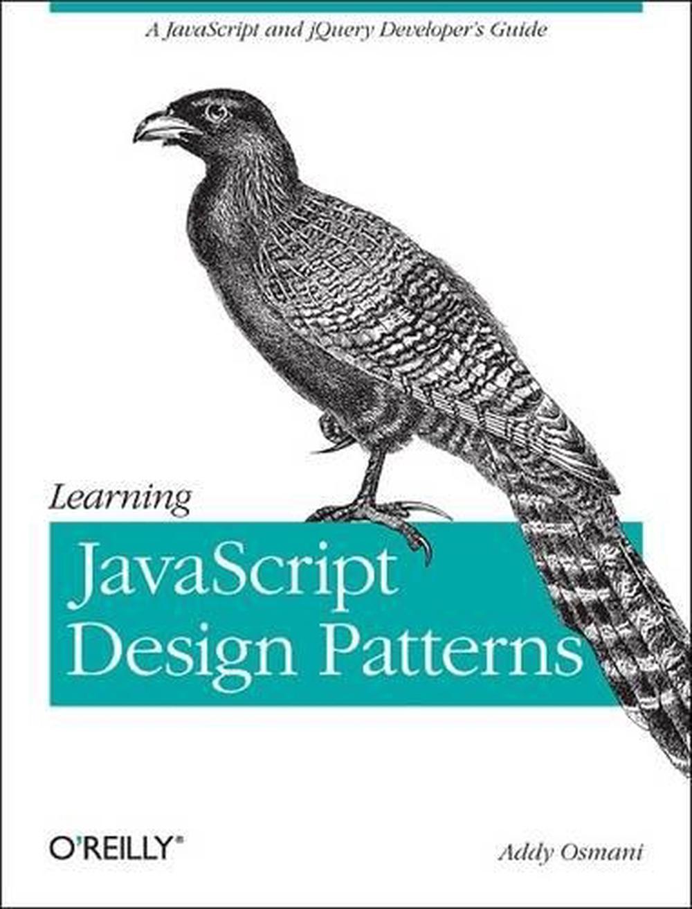 Learning JavaScript Design Patterns by Adnan Osmani, Paperback