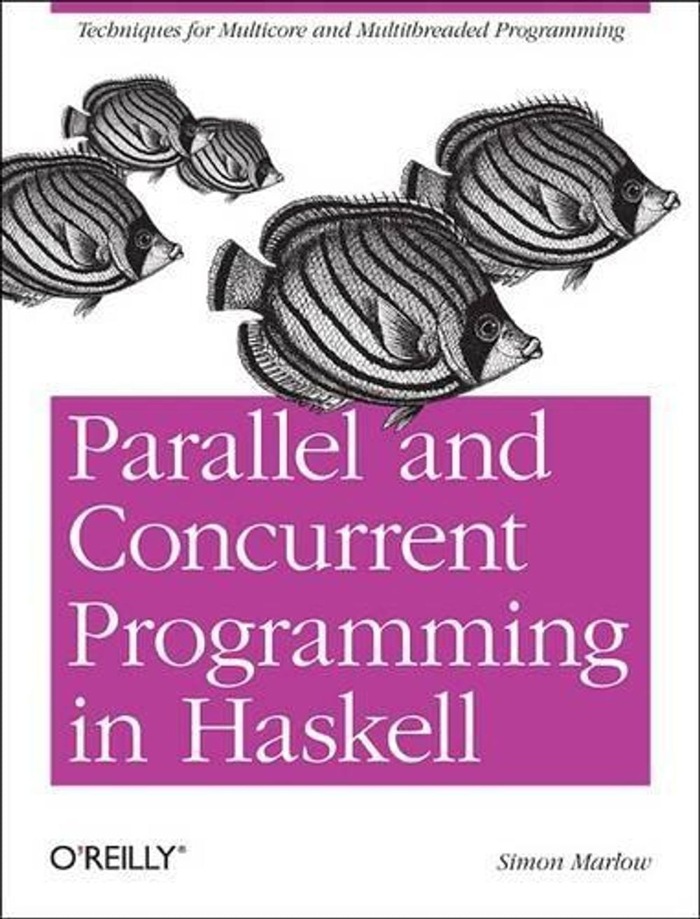 Parallel and Concurrent Programming in Haskell by Simon Marlow - ISBN: 9781449335946