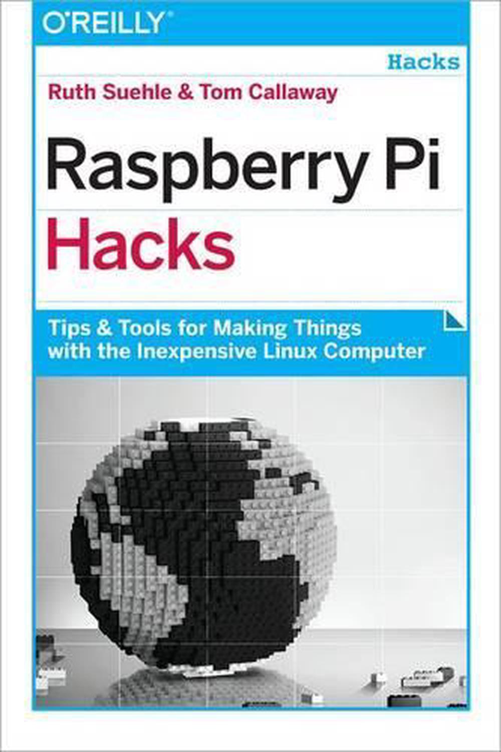 Raspberry Pi Hacks by Ruth Suehle - ISBN: 9781449362348
