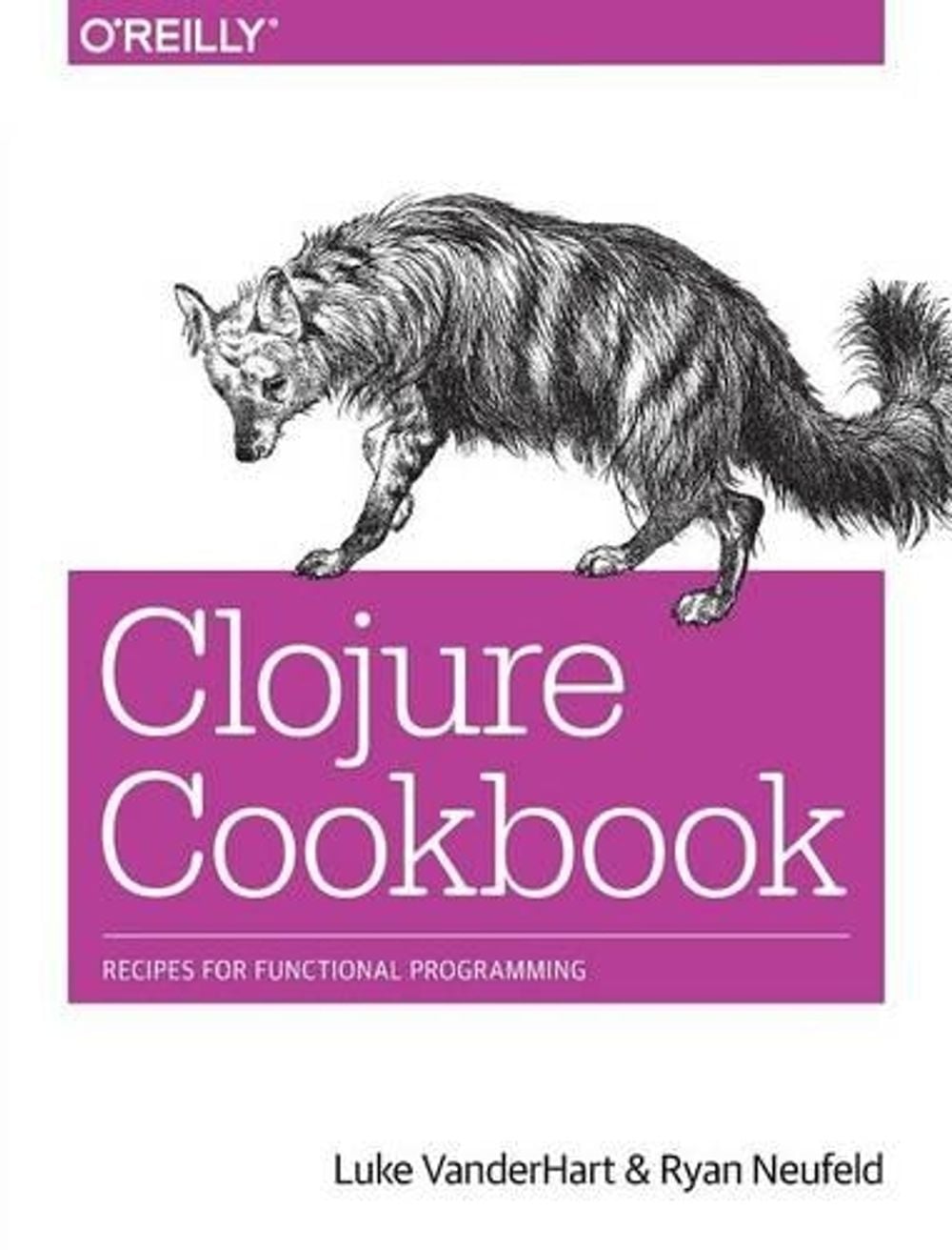 Clojure Cookbook by Luke Vanderhart - ISBN: 9781449366179
