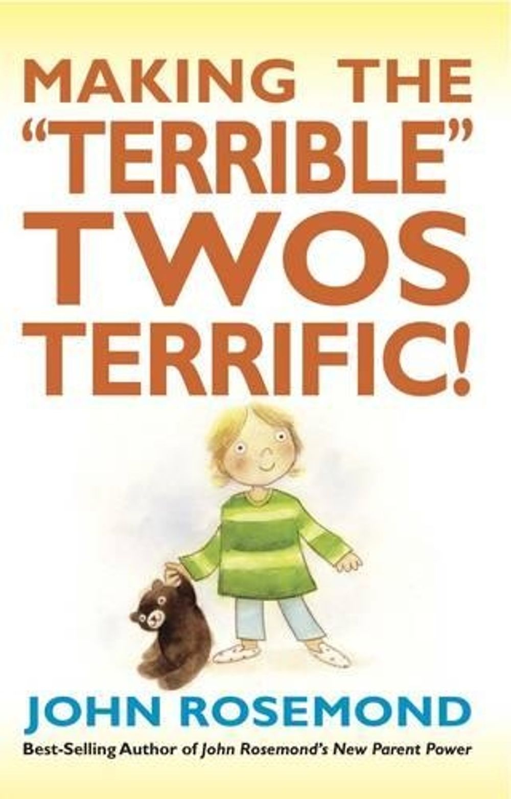 Making the "Terrible" Twos Terrific! by John Rosemond - ISBN: 9781449421601