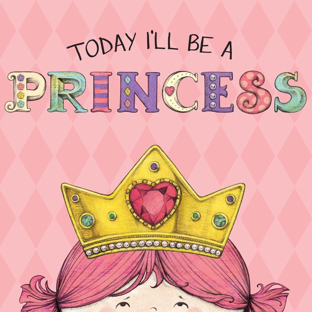 TODAY I'LL BE A PRINCESS by Paula Croyle - ISBN: 9781449428655