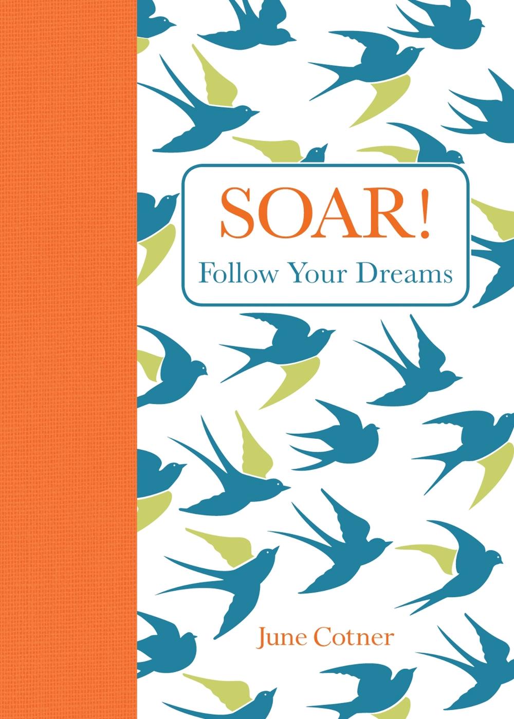 Soar!: Follow Your Dreams by June Cotner - ISBN: 9781449449728