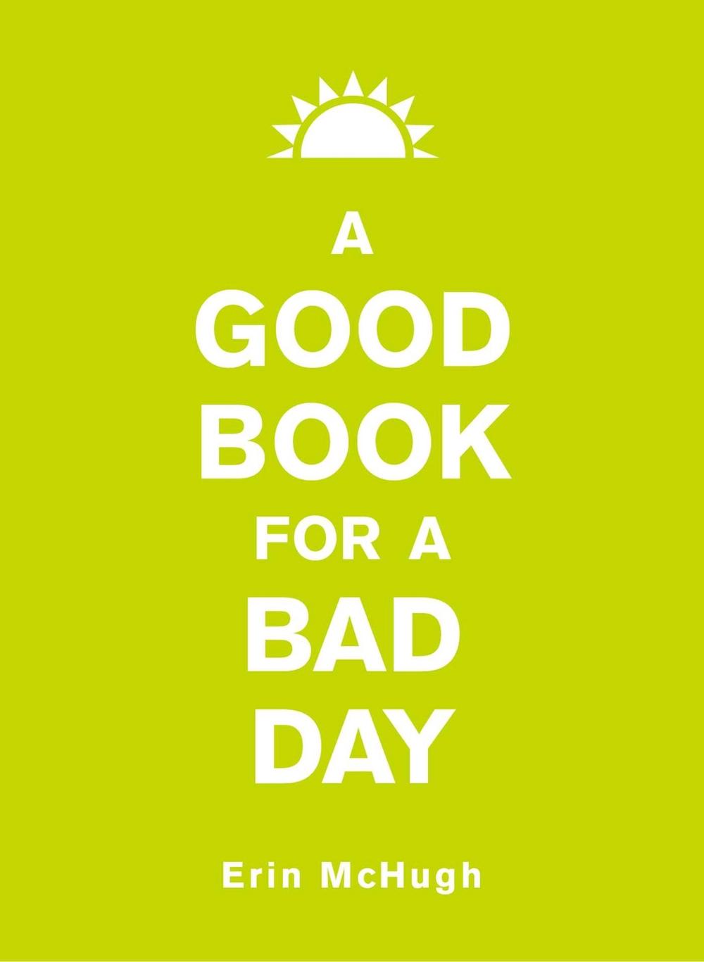 A Good Book for a Bad Day by Erin McHugh - ISBN: 9781449462178