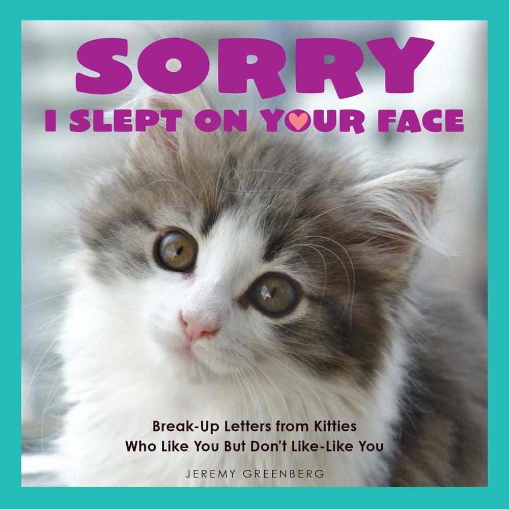 Sorry I Slept on Your Face by Jeremy Greenberg - ISBN: 9781449477936