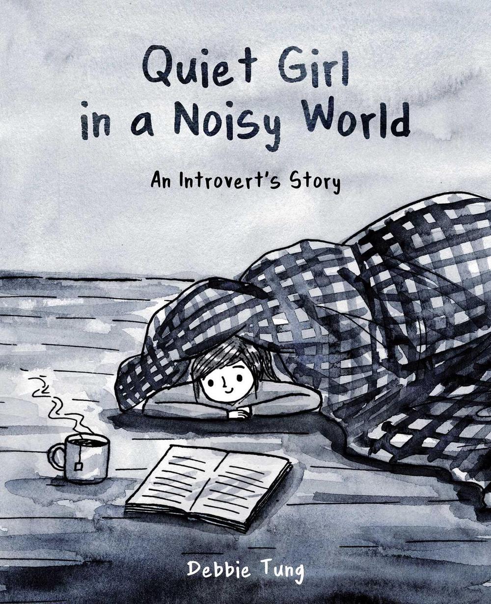 Quiet Girl in a Noisy World by Debbie Tung - ISBN: 9781449486068