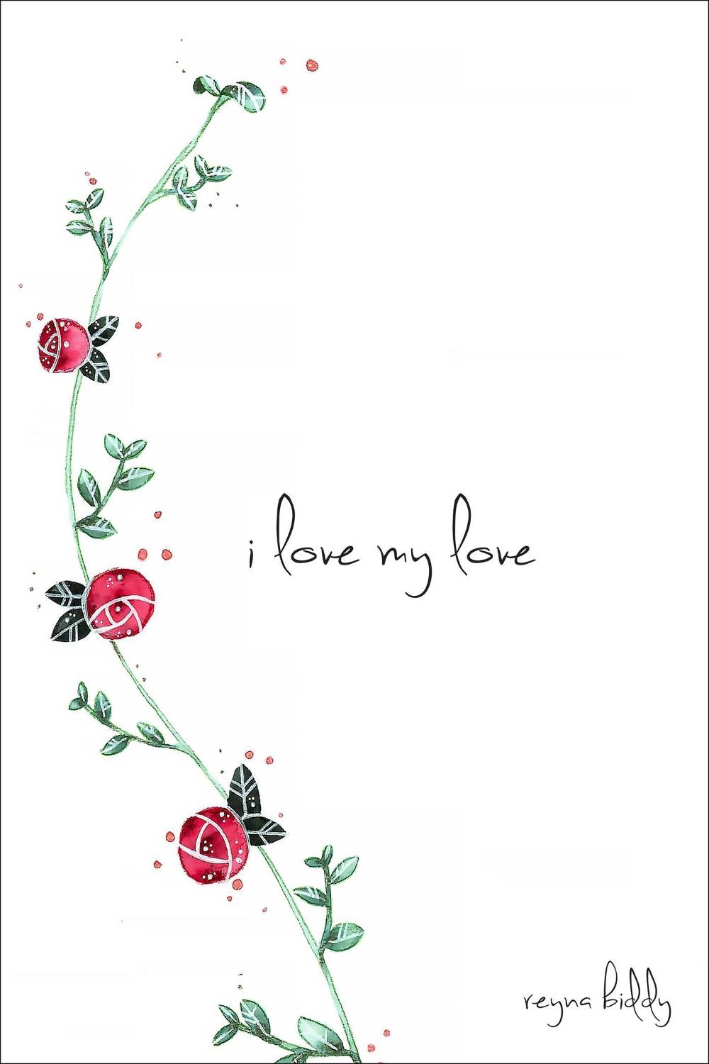 I Love My Love by Reyna Biddy - ISBN: 9781449486761